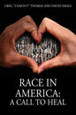 Race In America: A Call To Heal - Paperback