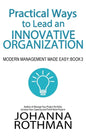 Practical Ways to Lead an Innovative Organization: Modern Management Made Easy, Book 3 - Hardcover