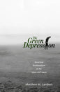 The Green Depression: American Ecoliterature in the 1930s and 1940s - Paperback