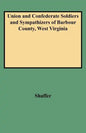 Union and Confederate Soldiers and Sympathizers of Barbour County, West Virginia - Paperback