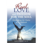 Real Love and Freedom for the Soul: Eliminating the Chains of Victimhood - Paperback