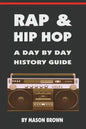 Rap and Hip Hop: A Day by Day History Guide - Paperback