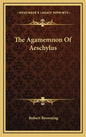 The Agamemnon of Aeschylus - Hardcover