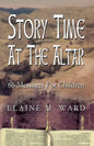 Story Time at the Altar: 86 Messages for Children - Paperback