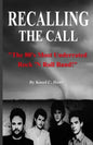 Recalling The Call: The 80's Most Underrated Rock 'N Roll Band! - Paperback