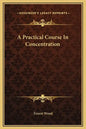 A Practical Course in Concentration - Hardcover