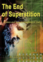 The End of Superstition: Science and Jesus in Harmony at Last - Hardcover