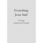 Everything Jesus Said: 552 Sayings Categorized and Documented - Paperback