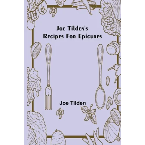 Joe Tilden's Recipes for Epicures - Paperback