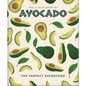 The Little Book of Avocado: The Ultimate Superfood - Hardcover