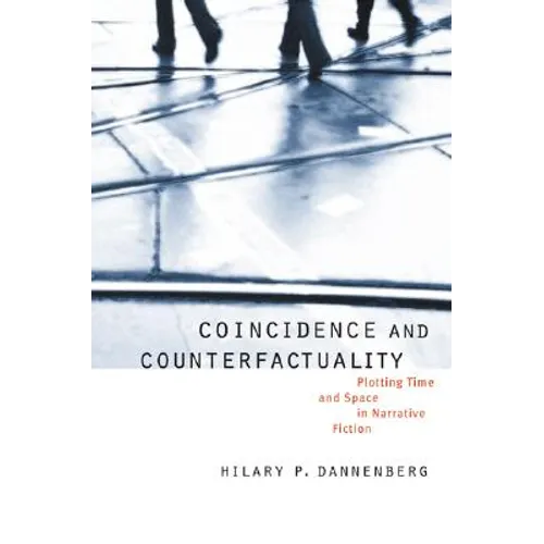 Coincidence and Counterfactuality: Plotting Time and Space in Narrative Fiction - Hardcover