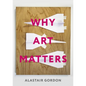 Why Art Matters: A Call for Christians to Create - Paperback