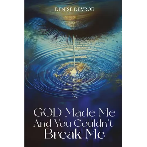 God Made Me, and You Couldn't Break Me - Paperback