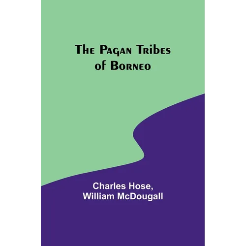 The Pagan Tribes of Borneo - Paperback