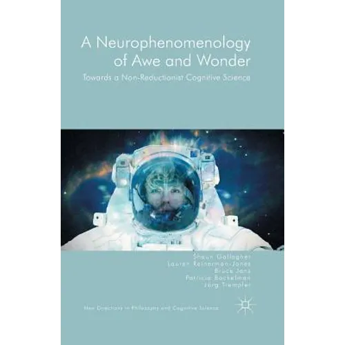 A Neurophenomenology of Awe and Wonder: Towards a Non-Reductionist Cognitive Science - Paperback