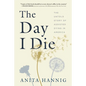 The Day I Die: The Untold Story of Assisted Dying in America - Hardcover