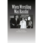 When Wrestling Was Rasslin': The Wild and Exciting Inside Story of the Legendary Houston Wrestling Promotion - Paperback