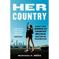 Her Country: How the Women of Country Music Busted Up the Old Boys Club - Paperback