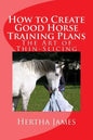 How to Create Good Horse Training Plans: The Art of Thin-Slicing - Paperback