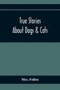 True Stories About Dogs & Cats - Paperback