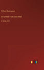 All's Well That Ends Well: in large print - Hardcover