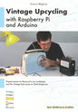 Vintage Upcycling With Raspberry Pi and Arduino - Paperback