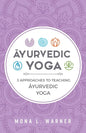 Āyurvedic Yoga: 3 Approaches to Teaching Āyurvedic Yoga - Paperback