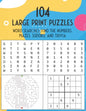 104 Large Print Puzzles. Word Searches, Find The Numbers, Mazes, Sudoku, and Trivia.: The Fun and Relaxing Adult Activity Book - Paperback