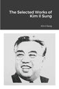 The Selected Works of Kim Il Sung - Paperback