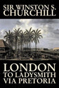 London to Ladysmith Via Pretoria by Winston S. Churchill, Biography & Autobiography, History, Military, World - Paperback