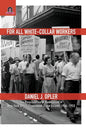 For All White-Collar Workers: The Possibilities of Radicalism in New York City's Department Store Unions, 1934-1953 - Paperback