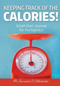 Keeping Track of the Calories! Small Diet Journal for Portability! - Paperback