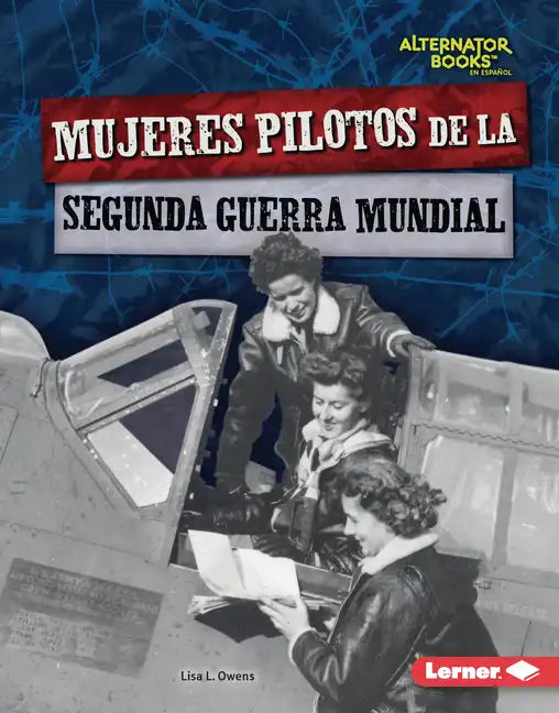 Mujeres Pilotos de la Segunda Guerra Mundial (Women Pilots of World War II) - Library Binding