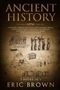 Ancient History: A Concise Overview of Ancient Egypt, Ancient Greece, and Ancient Rome: Including the Egyptian Mythology, the Byzantine - Paperback