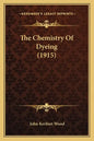 The Chemistry Of Dyeing (1915) - Paperback