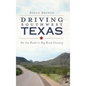 Driving Southwest Texas: On the Road in Big Bend Country - Hardcover