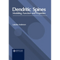 Dendritic Spines: Modeling, Function and Properties - Hardcover