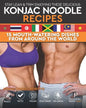 Stay Lean & Trim Enjoying These Delicious Konjac Noodle Recipes: 15 Mouth-Watering Dishes from Around the World - Paperback