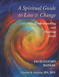 A Spiritual Guide to Loss & Change: Understanding and Healing Grief - Facilitator's Manual - Paperback