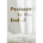 Postlude to the End of - Paperback