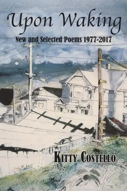 Upon Waking: New and Selected Poems, 1977-2017 - Paperback