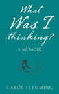 What Was I Thinking?: A Memoir - Hardcover