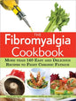 The Fibromyalgia Cookbook: More Than 140 Easy and Delicious Recipes to Fight Chronic Fatigue - Paperback