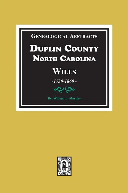 Genealogical Abstracts from Duplin County, North Carolina Wills, 1730-1860 - Paperback