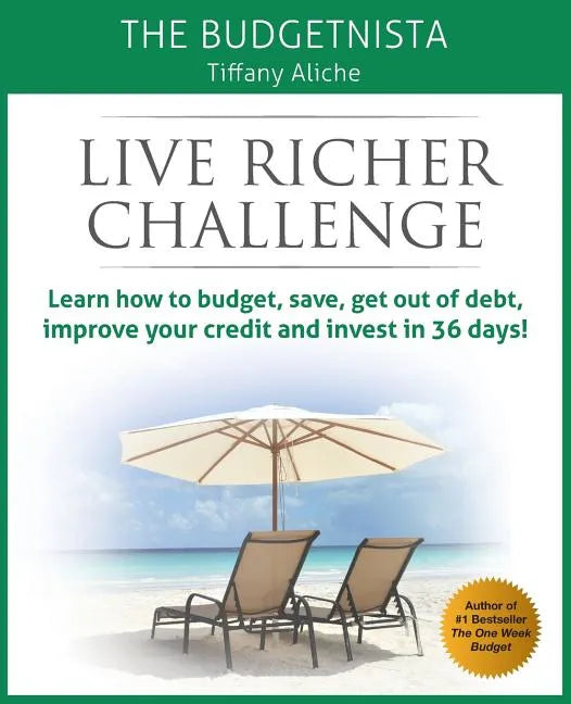Live Richer Challenge: Learn how to budget, save, get out of debt, improve your credit and invest in 36 days - Paperback