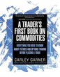 A Trader's First Book on Commodities: Everything You Need to Know about Futures and Options Trading Before Placing a Trade - Paperback