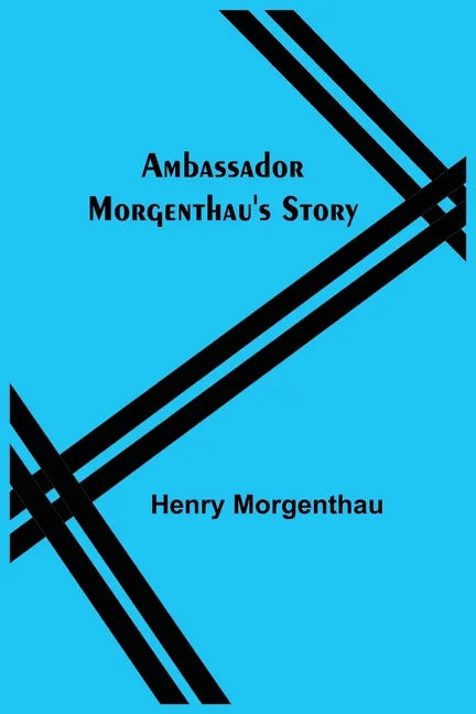 Ambassador Morgenthau's Story - Paperback