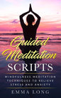 Guided Meditation Scripts: Mindfulness Meditation Techniques to Relieve Stress and Anxiety - Paperback