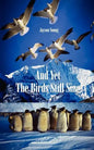 And Yet the Birds Still Sing - Paperback