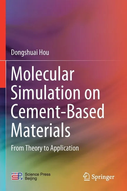 Molecular Simulation on Cement-Based Materials: From Theory to Application - Paperback